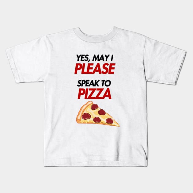 may i please speak to pizza Kids T-Shirt by aluap1006